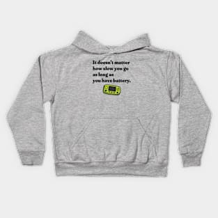It Doesn't Matter How Slow You Go As Long As You Have Battery Kids Hoodie